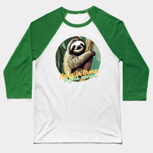 hang in there it gets worse Sloth Baseball T-Shirt